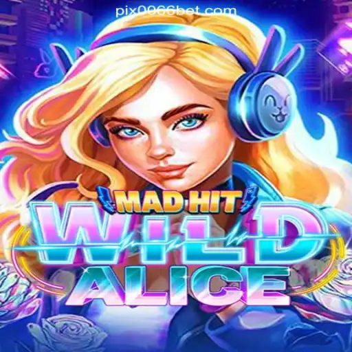 MadHitWildAlice: The Ultimate Gaming Experience on 0066bet.COM Platform-Oficial Slots Brasil